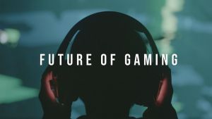 Future of Gaming