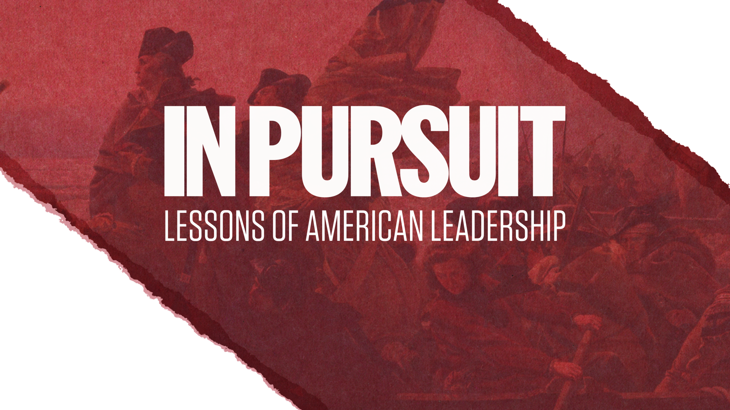 IN PURSUIT: LESSONS OF AMERICAN LEADERSHIP